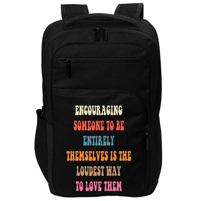 Encouraging someone to be entirely themselves is the loudest Impact Tech Backpack