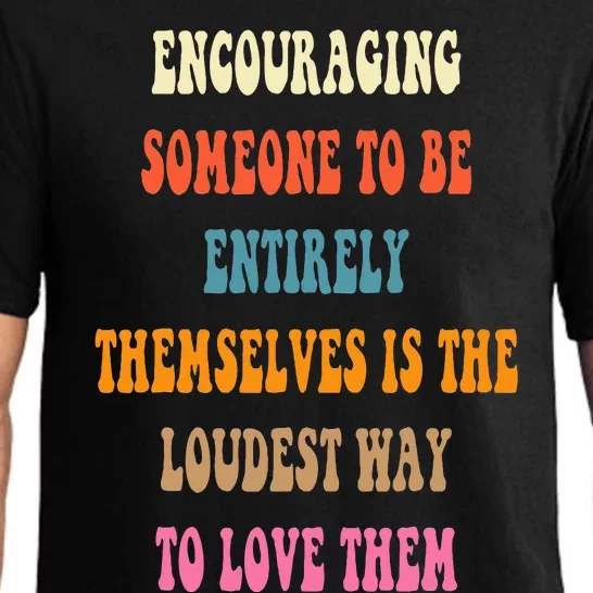 Encouraging someone to be entirely themselves is the loudest Pajama Set