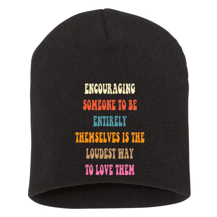 Encouraging someone to be entirely themselves is the loudest Short Acrylic Beanie