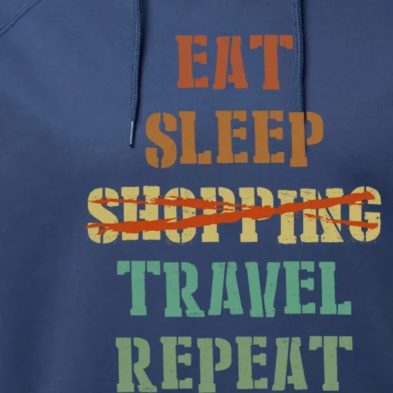 Eat Sleep Travel Repeat Travel Lover Humor Quote Design Gift Performance Fleece Hoodie