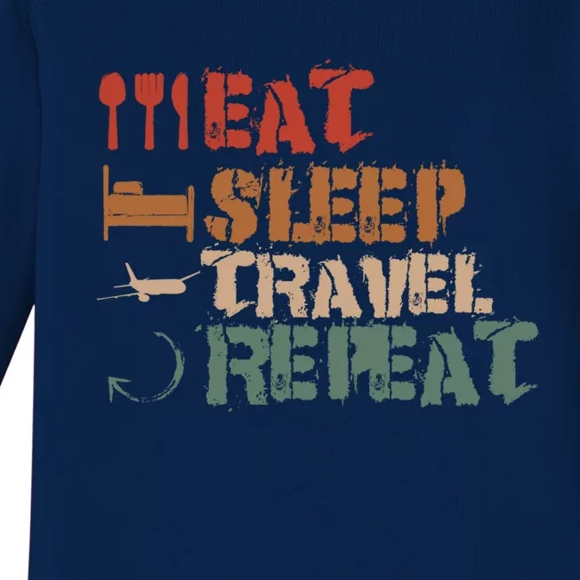 Eat Sleep Travel Repeat Travel Lover Humor Quote Design Cool Gift Baby Long Sleeve Bodysuit