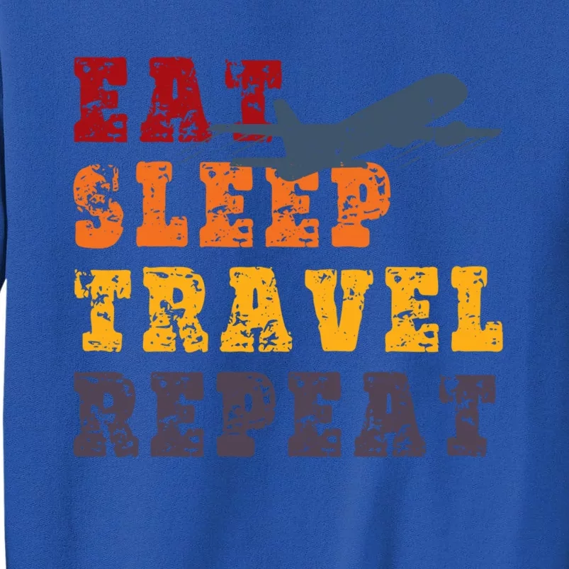 Eat Sleep Travel Repeat Travel Lover Humor Quote Design Great Gift Tall Sweatshirt