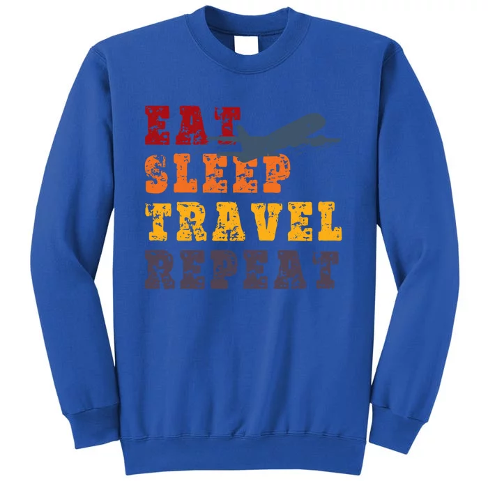 Eat Sleep Travel Repeat Travel Lover Humor Quote Design Great Gift Tall Sweatshirt