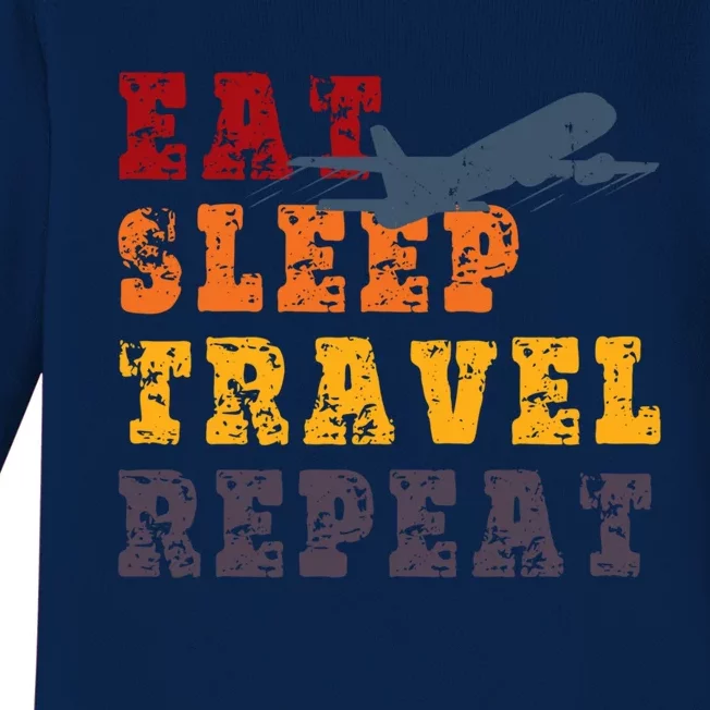 Eat Sleep Travel Repeat Travel Lover Humor Quote Design Great Gift Baby Long Sleeve Bodysuit