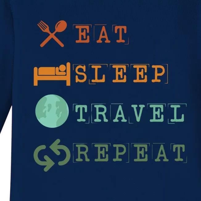 Eat Sleep Travel Repeat Travel Lover Humor Quote Design Great Gift Baby Long Sleeve Bodysuit