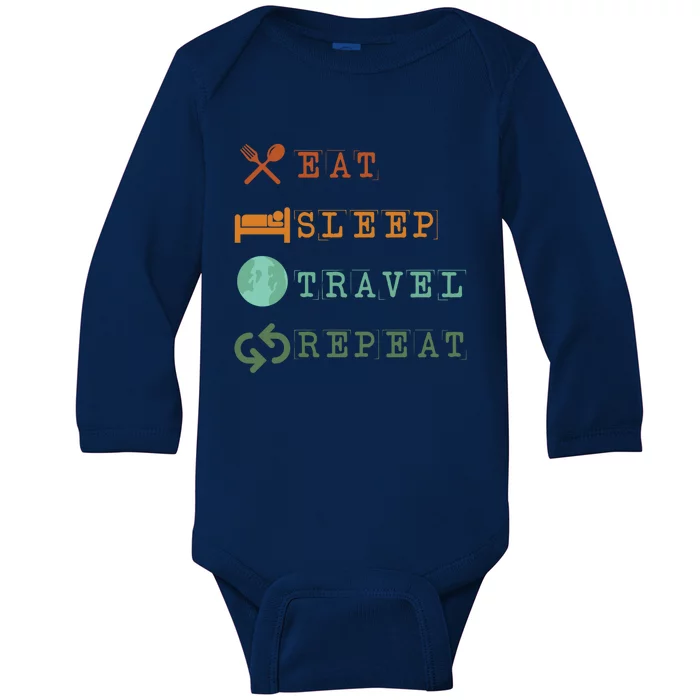 Eat Sleep Travel Repeat Travel Lover Humor Quote Design Great Gift Baby Long Sleeve Bodysuit