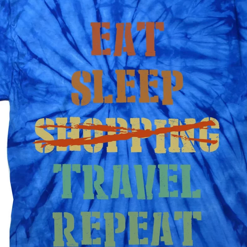 Eat Sleep Travel Repeat Travel Lover Humor Quote Design Gift Tie-Dye T-Shirt