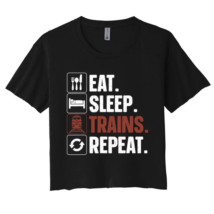 Eat Sleep Trains Repeat Funny Train Locomotive Driver Women's Crop Top Tee