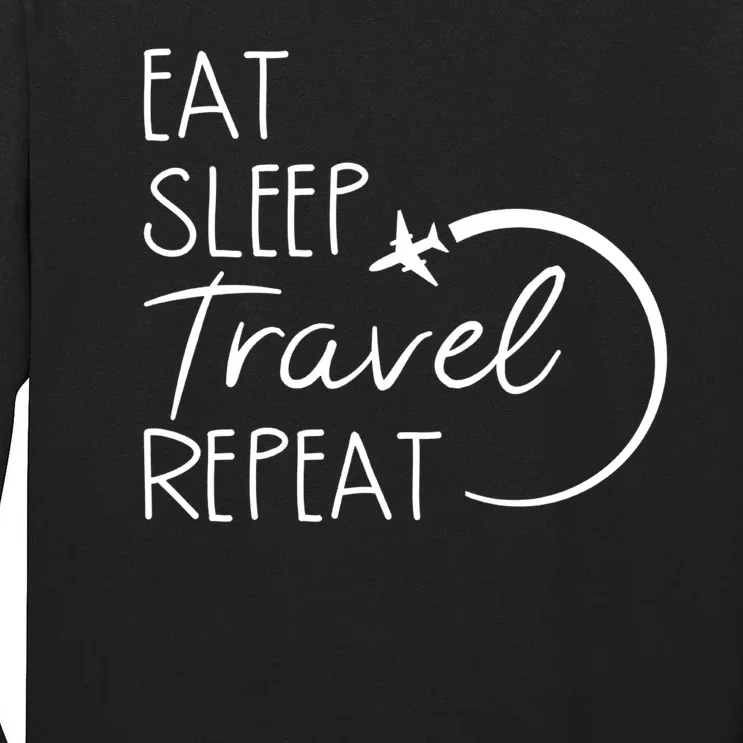 Eat Sleep Travel Repeat Vacation Tall Long Sleeve T-Shirt