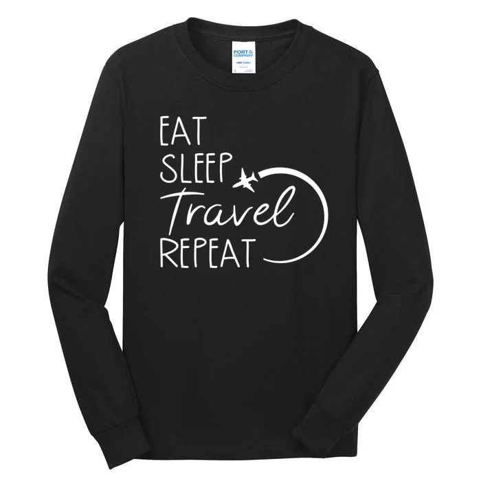 Eat Sleep Travel Repeat Vacation Tall Long Sleeve T-Shirt