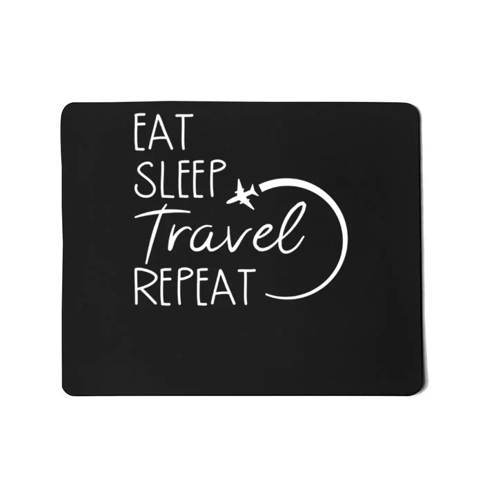 Eat Sleep Travel Repeat Vacation Mousepad