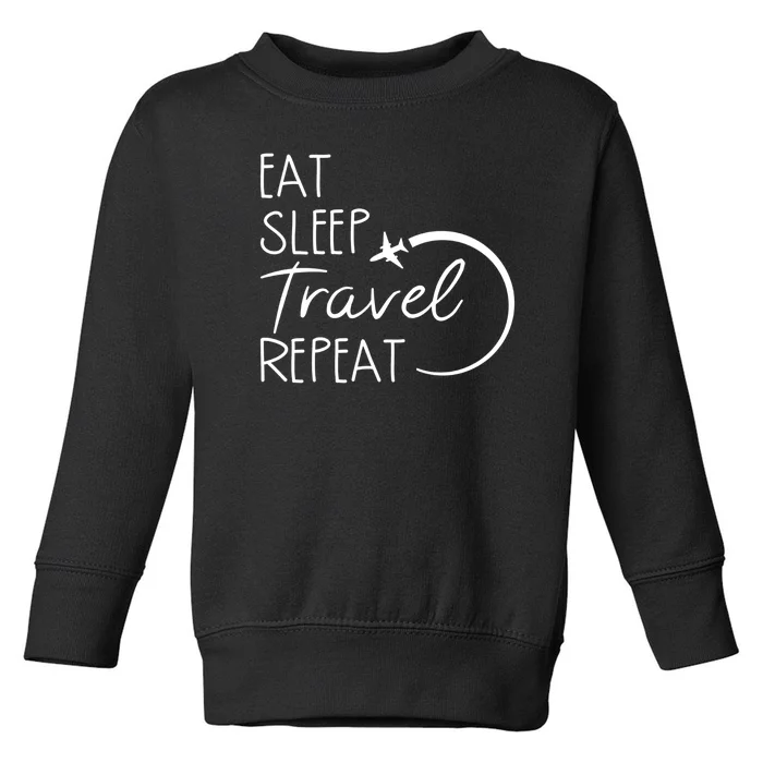 Eat Sleep Travel Repeat Vacation Toddler Sweatshirt