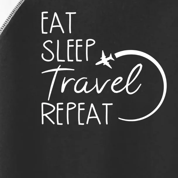 Eat Sleep Travel Repeat Vacation Toddler Fine Jersey T-Shirt