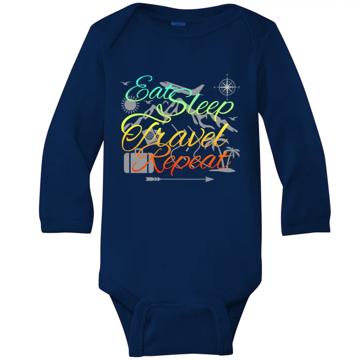 Eat Sleep Travel Repeat Traveler World Backpacker Adventure Gift Baby Long Sleeve Bodysuit