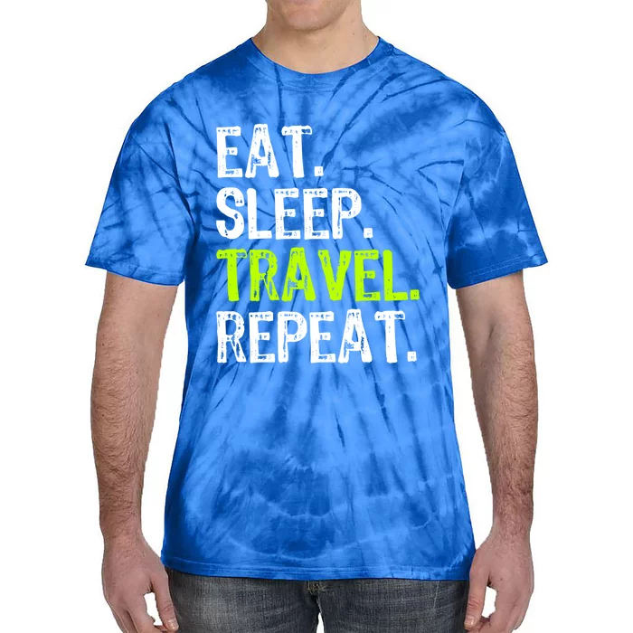 Eat Sleep Travel Repeat Travellng Traveler Funny Gift Tie-Dye T-Shirt