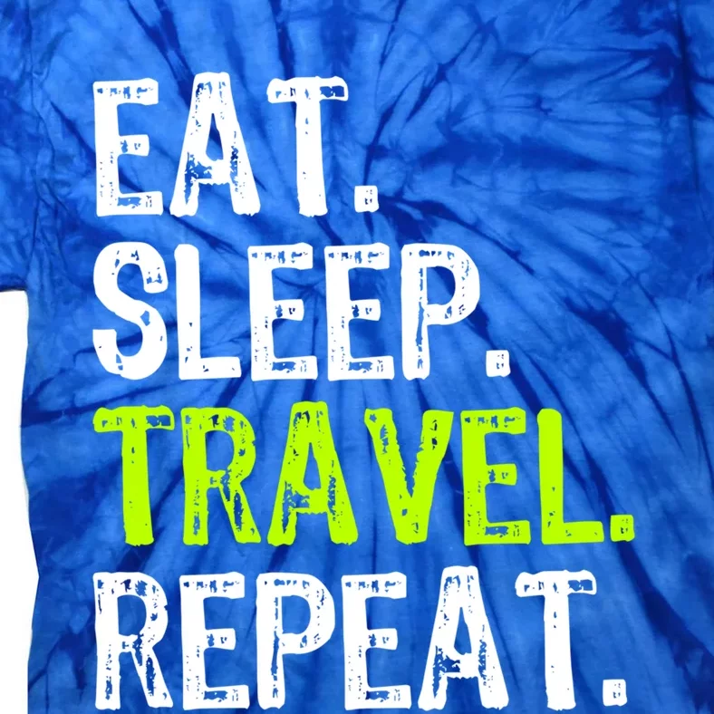 Eat Sleep Travel Repeat Travellng Traveler Funny Gift Tie-Dye T-Shirt