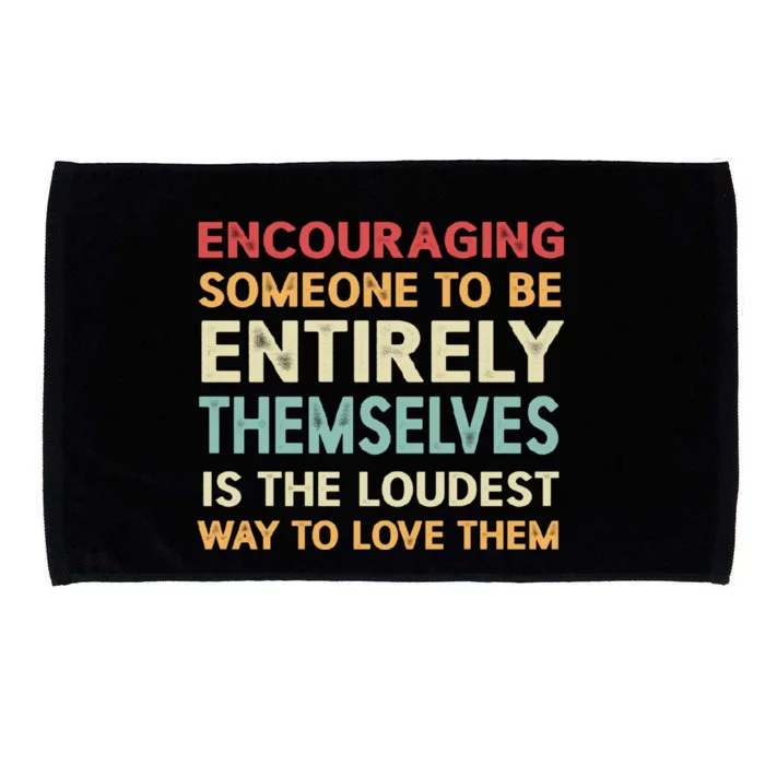 Encouraging Someone To Be Entirely Themselves Is The Loudest Microfiber Hand Towel