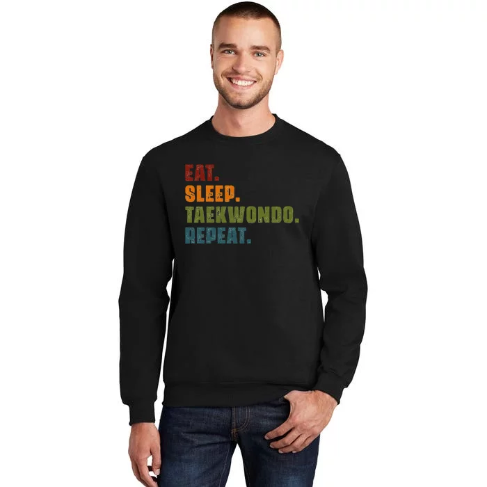 Eat Sleep Taekwondo Repeat Taekwondo Funny Retro Vintage Tall Sweatshirt