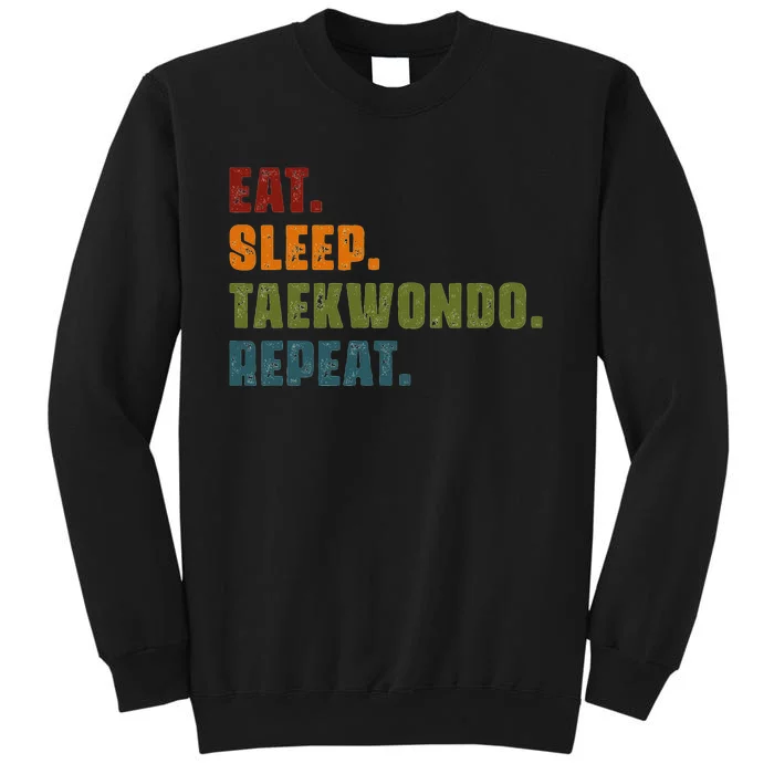 Eat Sleep Taekwondo Repeat Taekwondo Funny Retro Vintage Tall Sweatshirt