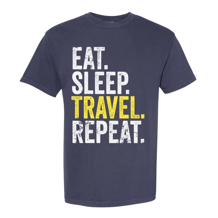 Eat Sleep Travel Repeat World Traveler Gift Garment-Dyed Heavyweight T-Shirt