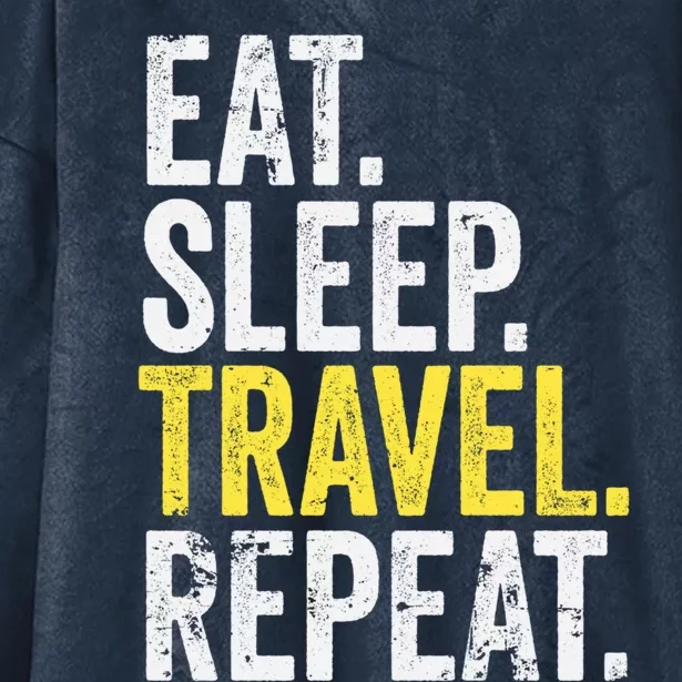 Eat Sleep Travel Repeat World Traveler Gift Hooded Wearable Blanket