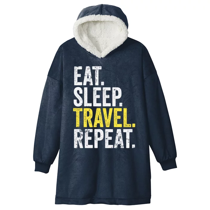 Eat Sleep Travel Repeat World Traveler Gift Hooded Wearable Blanket