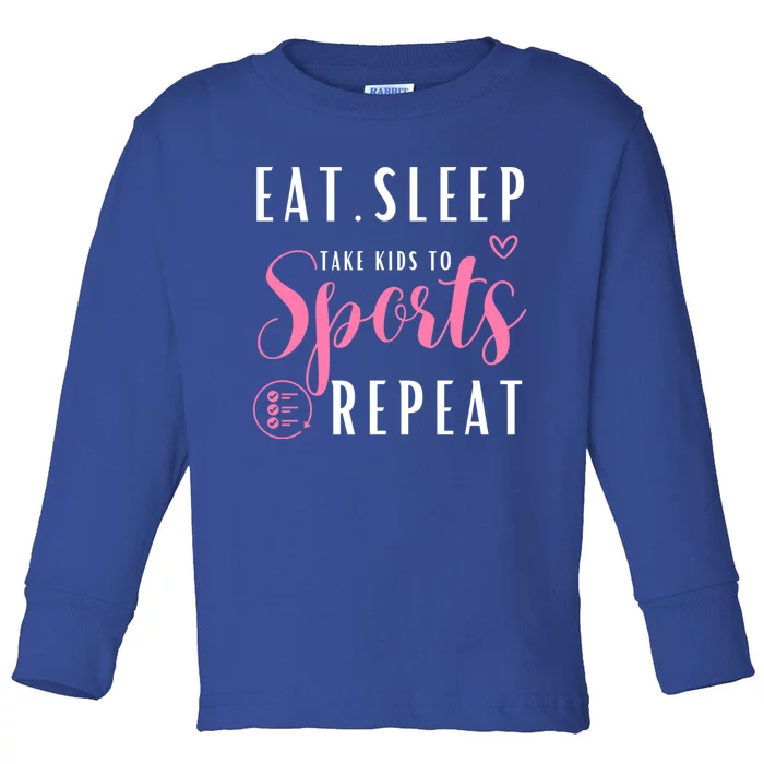 Eat Sleep Take To Sports Repeat Mom Funny Sport Gift Toddler Long Sleeve Shirt