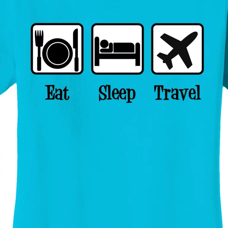 Eat Sleep Travel Gift Women's T-Shirt