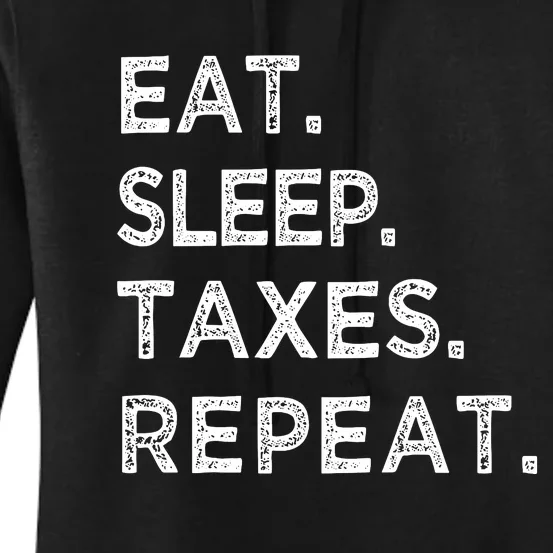 Eat Sleep Taxes Repeat Funny Tax Season Accountant T Women's Pullover Hoodie