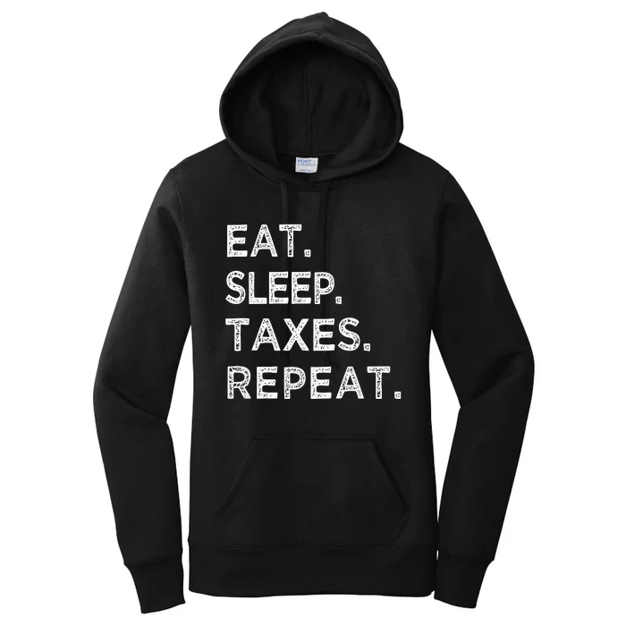 Eat Sleep Taxes Repeat Funny Tax Season Accountant T Women's Pullover Hoodie