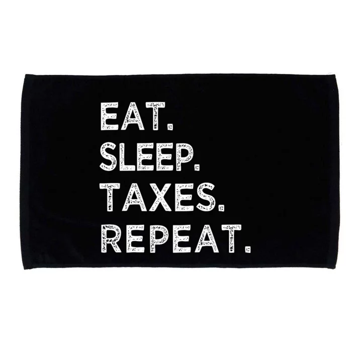 Eat Sleep Taxes Repeat Funny Tax Season Accountant T Microfiber Hand Towel