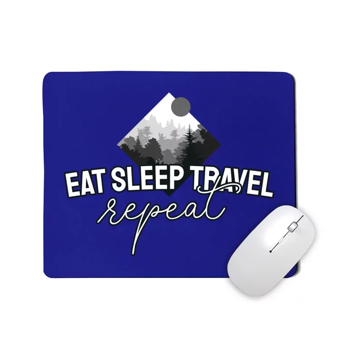 Eat Sleep Travel And Repeat Lovers And Merch Cute Gift Mousepad