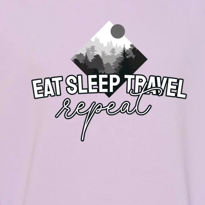 Eat Sleep Travel And Repeat Lovers And Merch Cute Gift Garment-Dyed Sweatshirt