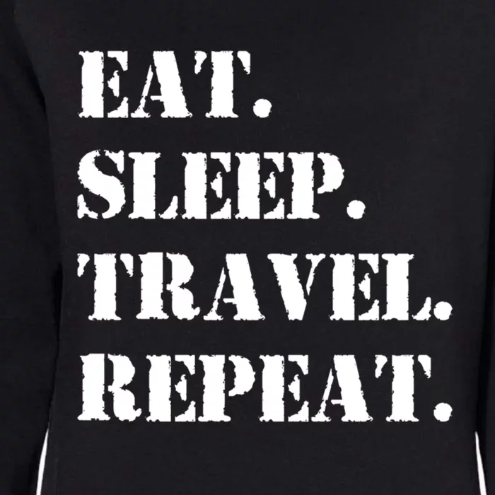 Eat Sleep Travel Repeat Gift Womens California Wash Sweatshirt