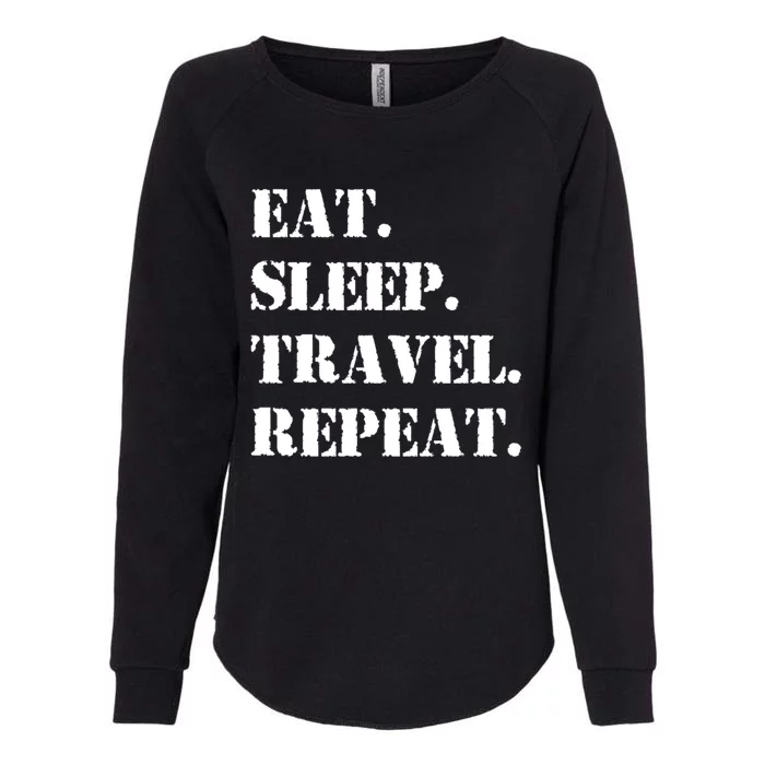 Eat Sleep Travel Repeat Gift Womens California Wash Sweatshirt