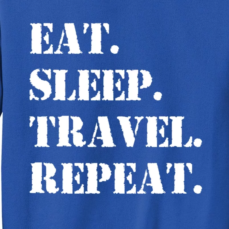 Eat Sleep Travel Repeat Gift Tall Sweatshirt