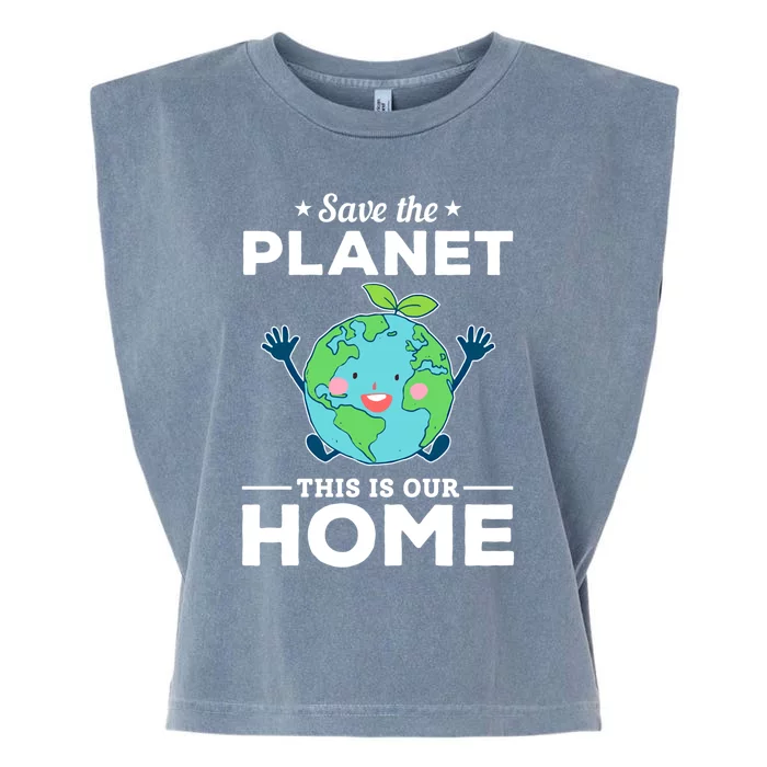 Environtal Save The Planet This Is Our Home Earth Day Meaningful Gift Garment-Dyed Women's Muscle Tee