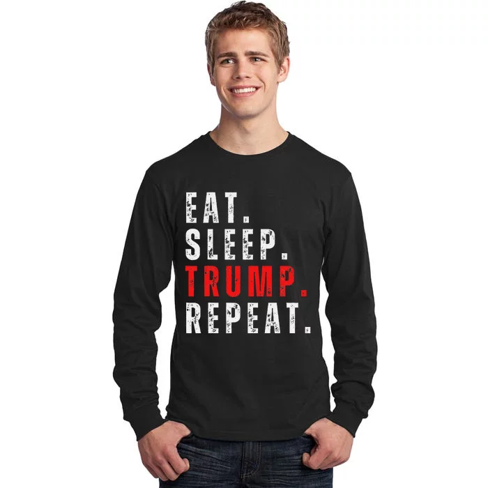 Eat Sleep Trump Repeat For President Trump 2024 Reelection Tall Long Sleeve T-Shirt