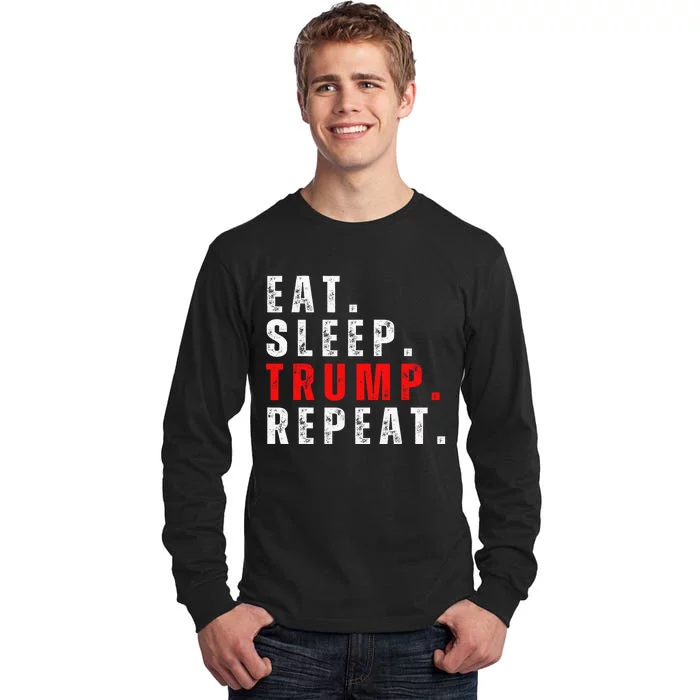 Eat Sleep Trump Repeat For President Trump 2024 Reelection Tall Long Sleeve T-Shirt