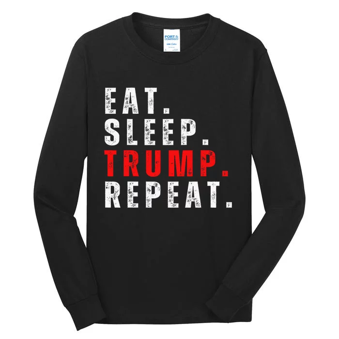 Eat Sleep Trump Repeat For President Trump 2024 Reelection Tall Long Sleeve T-Shirt