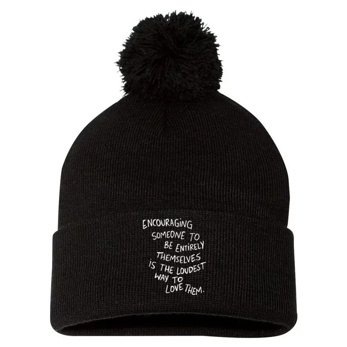 Encouraging Someone To Be Entirely Themselves Is The Loudest Pom Pom 12in Knit Beanie