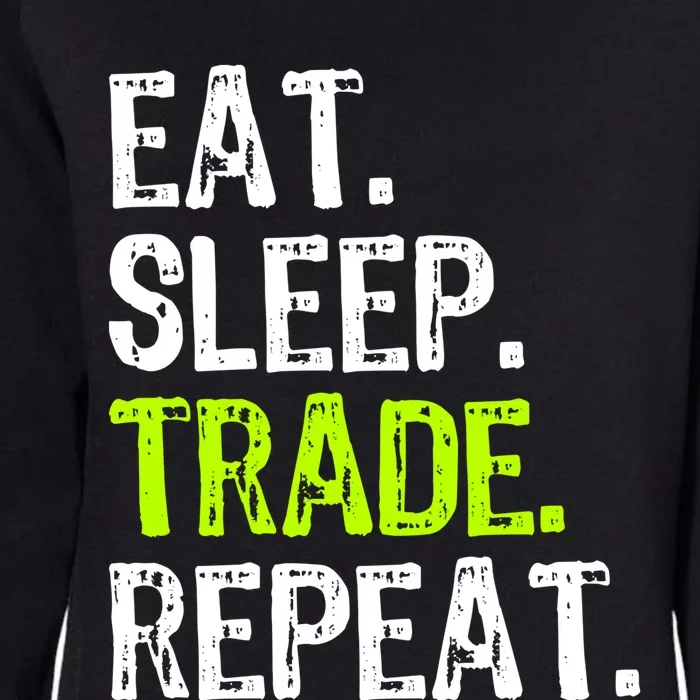 Eat Sleep Trade Repeat Day Stock Trading Trader Funny Gift Womens California Wash Sweatshirt