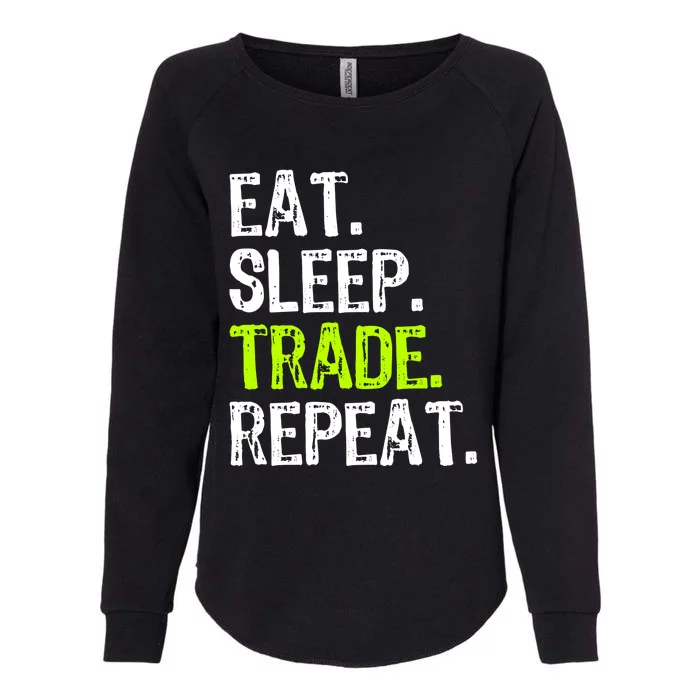 Eat Sleep Trade Repeat Day Stock Trading Trader Funny Gift Womens California Wash Sweatshirt