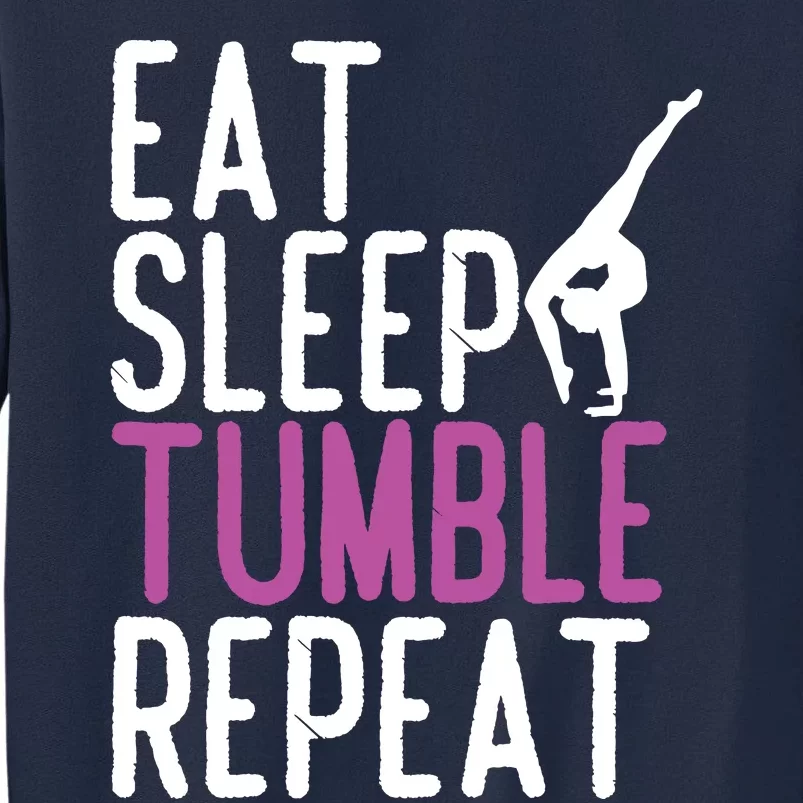 Eat Sleep Tumble Repeat Gymnastics Gymnast Quote Gift Tall Sweatshirt