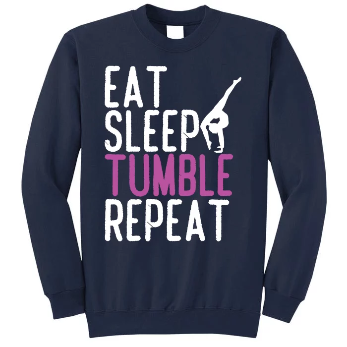 Eat Sleep Tumble Repeat Gymnastics Gymnast Quote Gift Tall Sweatshirt