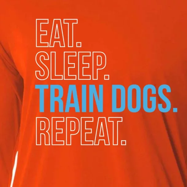 Eat Sleep Train Dogs Repeat Dog Trainer Gift Cooling Performance Long Sleeve Crew