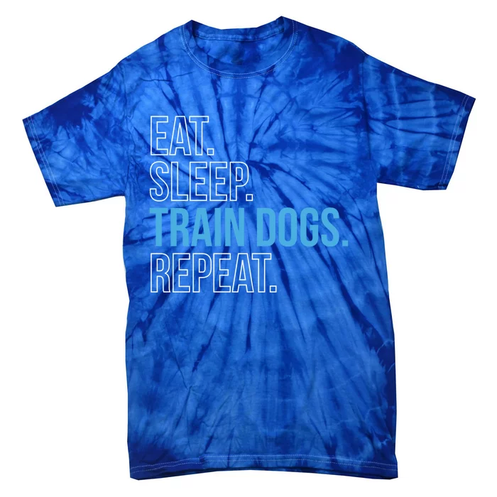 Eat Sleep Train Dogs Repeat Dog Trainer Gift Tie-Dye T-Shirt