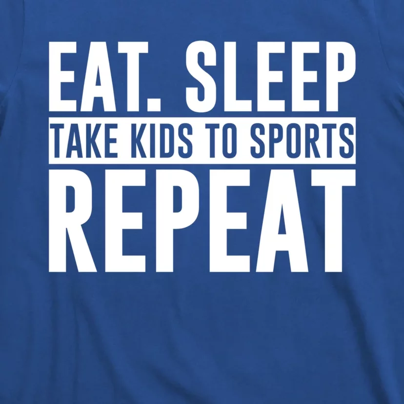 Eat Sleep Take To Sports Repeat Gift Funny Gift T-Shirt