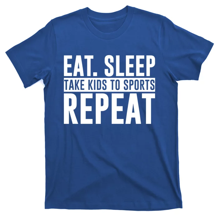 Eat Sleep Take To Sports Repeat Gift Funny Gift T-Shirt