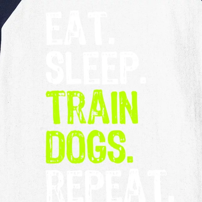 Eat Sleep Train Dogs Trainer Training Funny Meaningful Gift Baseball Sleeve Shirt